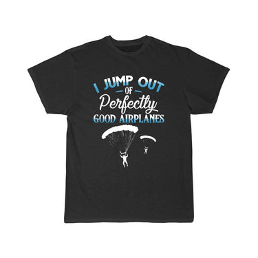 Jump Out Of Perfectly Good Airplanes Funny T-SHIRT THE AV8R